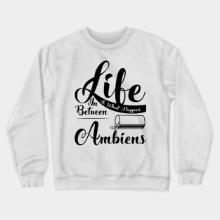 Ambien Addict Crewneck Sweatshirt